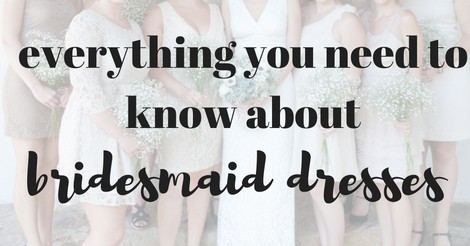 Pictures of bridesmaids standing next to bride with text overlay that says everything you need to know about bridesmaid dresses