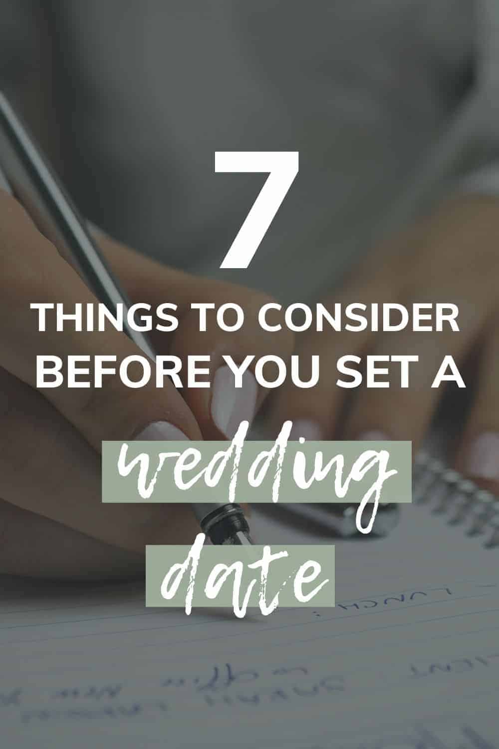 Shows hands writing down notes with text overlay says 7 things to consider before you set a wedding date