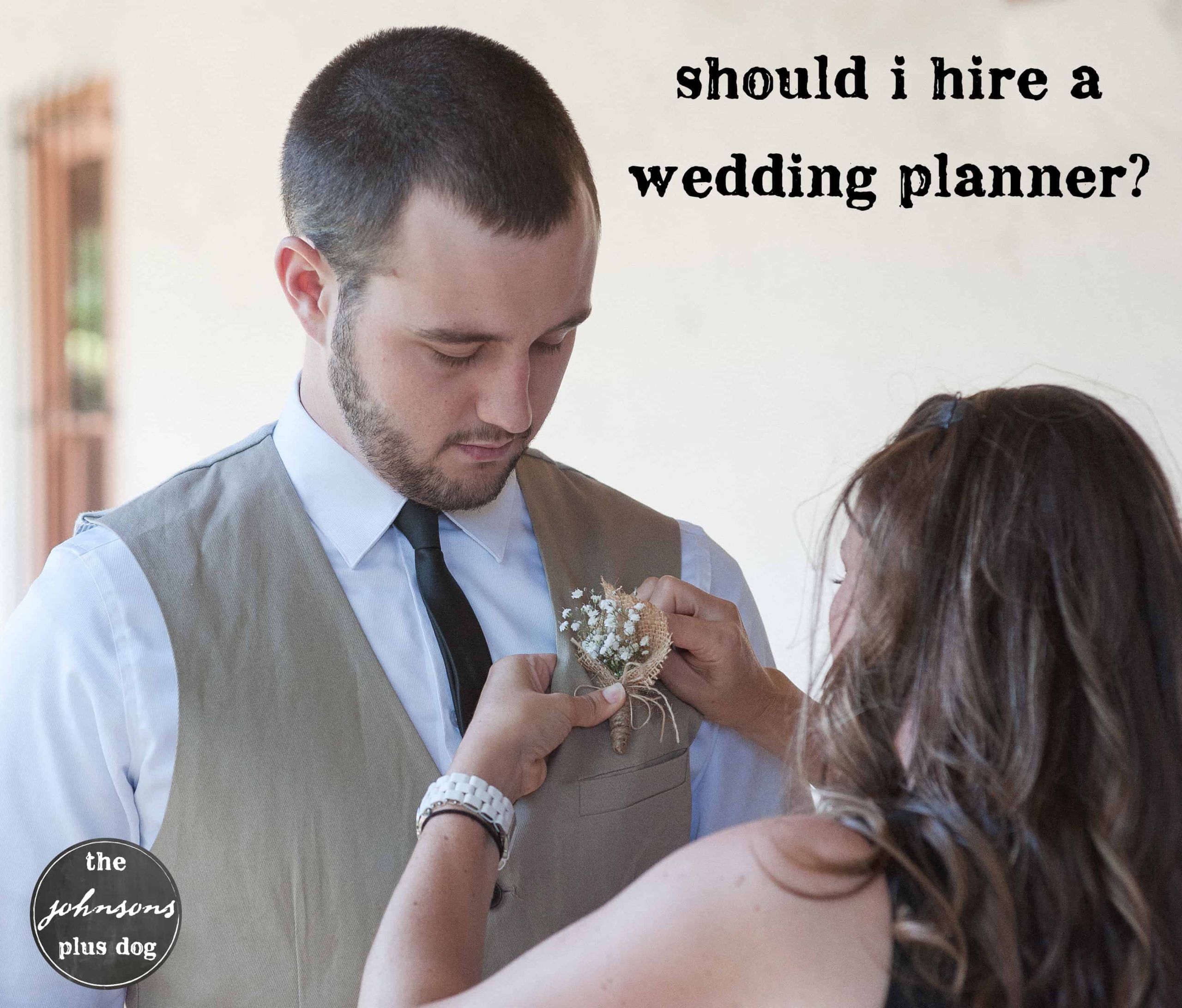 should i hire a wedding planner | the johnsons plus dog