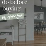 Shows a modern looking home with wood floors, white walls, white rug, and boho ladder with text overlay that says what to do before buying a house