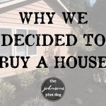 why we decided to buy a house