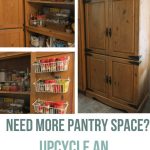 Collage of upcycled pantry and image open pantry showing food stocks and spices rack with text below that says Need More Pantry Space? Upcycle an Entertainment Center.