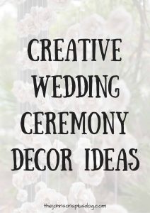 Check out this post for creative wedding ceremony decor ideas!