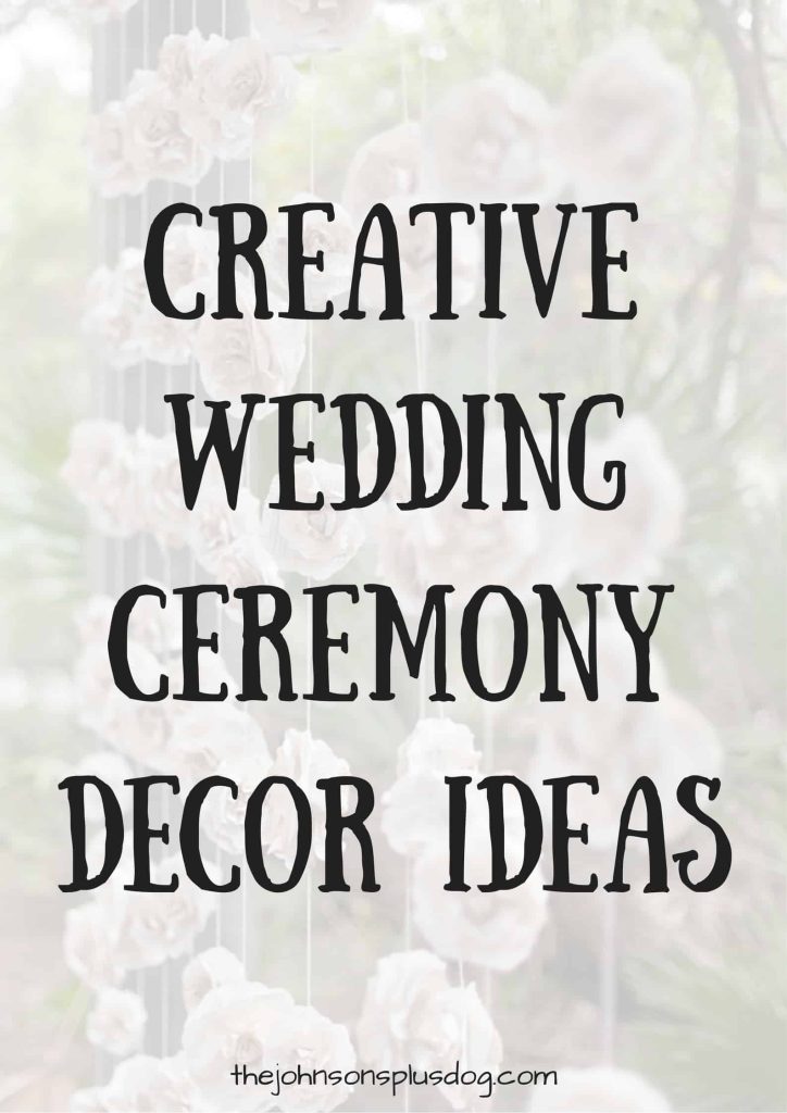 creative wedding ceremony decor ideas
