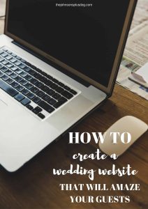 Check out this post on how to create a wedding website that will amaze your guests.