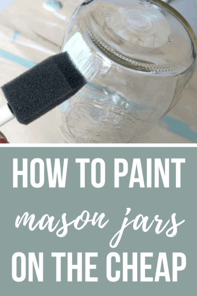 Painting mason jar with text overlay that says How to Paint Mason Jars on the Cheap