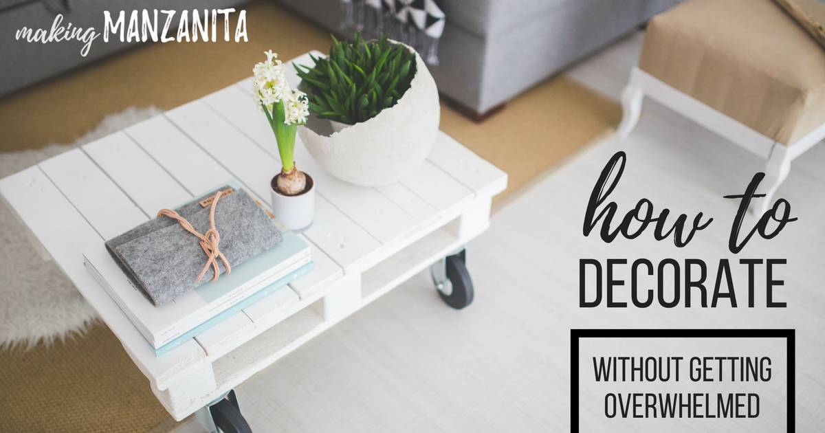 How to Decorate Your Home (No Overwhelm!) - Making Manzanita