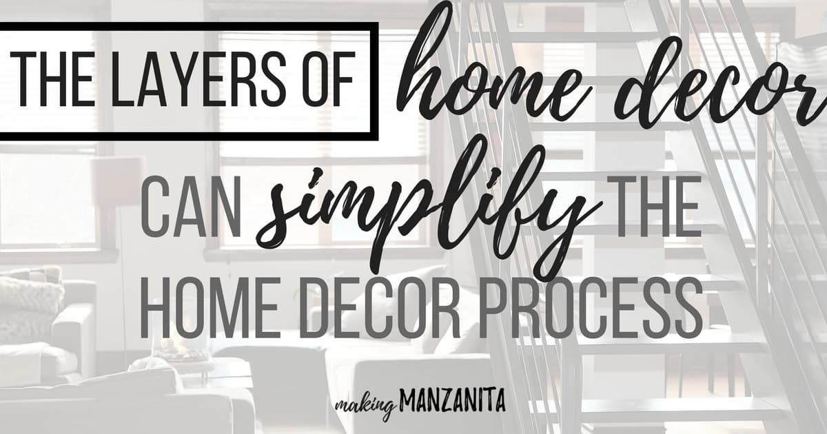 The Layers of Home Decor can simplify the home decor process ! This post is a great way to break down decorating if you are getting overwhelmed. #interiordesign #homedecor