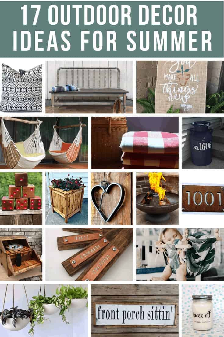 Collage image of boho throw pillow, repurposed bench, home signs, hanging chairs, picnic blanket, milk jar home sign, wooden dice decor, wooden plant box, heart shaped door hang, rustic fire pit, rustic house number sign, shower drinking rack, wooden name tags, baby swing, hanging planters, front porch sittin sign and mason jar candle with text overlay that says 17 Outdoor Decor Ideas for Summer. 