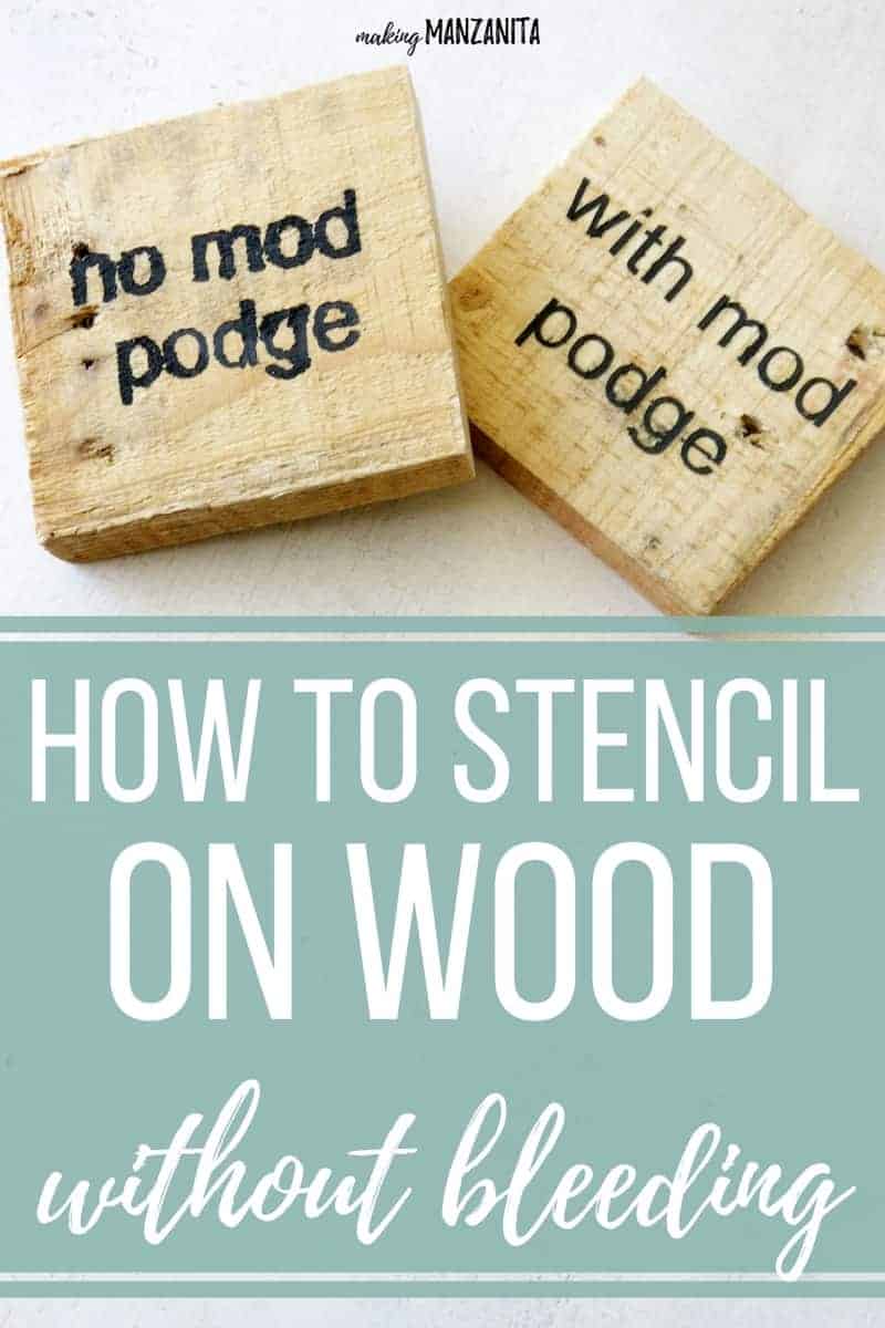 Two pieces of wood laying side by side with letters paint on. One says no mod podge and with mod podge. Bottom half of photo has text overlay that says how to stencil on wood without bleeding