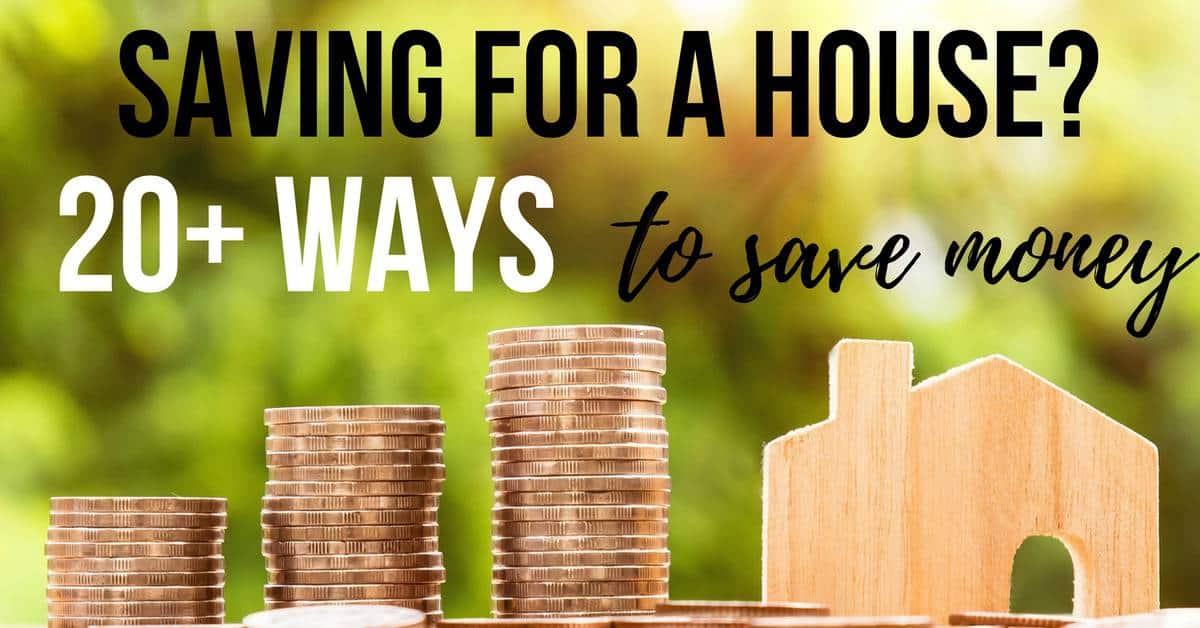 Saving for a house? 20+ ways to save money