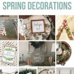Collage of farmhouse tag, tulips frame, floral teepee, home sweet home scroll, wooden house sign, egg nest display, nest towels, hello spring sign , chicken wire wreath and spring printable banner with text overlay that says Farmhouse Spring Decorations