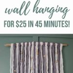 Yarn wall hanging on wall with text overlay that says make this easy wall hanging for $25 in 45 minutes