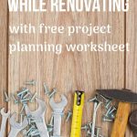 Stay organized while renovating with free project planning worksheet written on photo with tools laying down on wooden background
