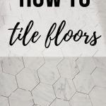 White and gray marble flooring with hexagon shape with text overlay that says how to tile floors