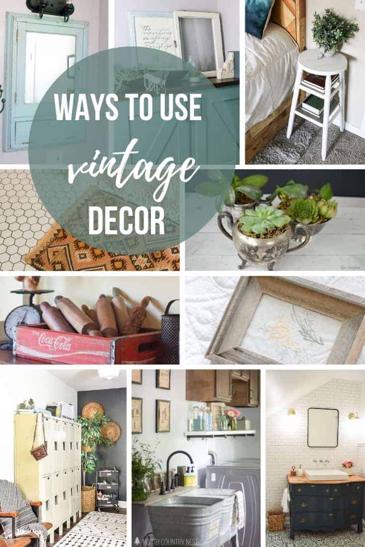 Photo collage showing vintage medicine cabinet, window, barstool as nightstand, vintage rug in bathroom, silver used as a succulent planter, old crate holding rolling pins, framed vintage embroidery, vintage lockers, vintage washbins as sinks and vintage dresser as a vanity with text overlay that says ways to use vintage decor