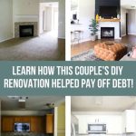 Before and after pictures from a DIY home renovation with text overlay that says learn how this couple's DIY renovation helped pay off debt
