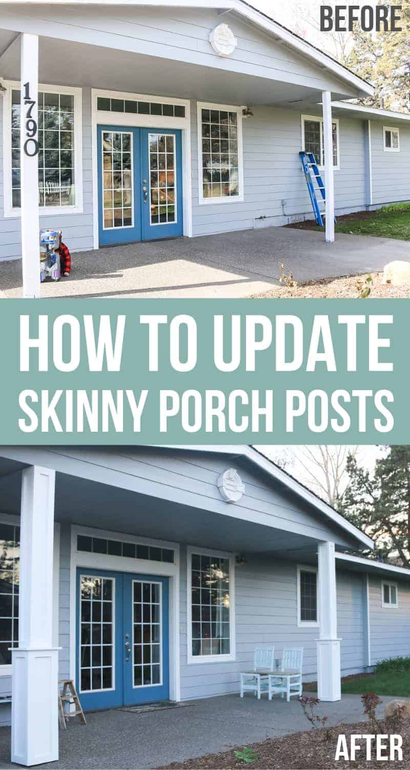 Before and after pictures of a porch post makeover adding trim and increasing the size of porch posts on a patio overhang with text overlay that says how to update skinny porch posts