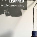 A white wall being painted gray with a roller and says 10 lessons learned while renovating