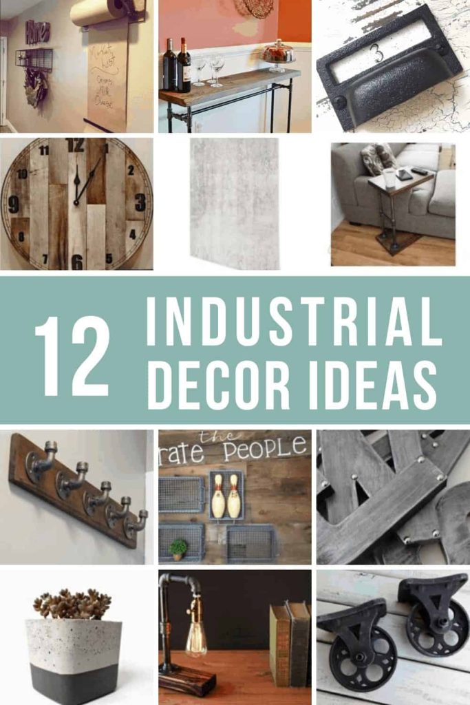 Collage of wall mount kraft dispenser, barn wood sofa table, vintage drawer pulls, rustic clock, concrete removal wallpaper, industrial side table, coat rack, galvanized metal basket, metal letters, concrete planter, table lamp, iron caster wheels with text overlay that says 12 Industrial Decor Ideas