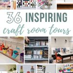 Collage of different organized craft rooms with text overlay that says 36 Inspiring Craft Room Tours