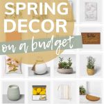 Collage of colorful and trendy home decor accents in a grid format with text overlay that says spring decor on a budget