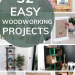 shows various different woodworking projects with overlay text that says 32 easy woodworking projects