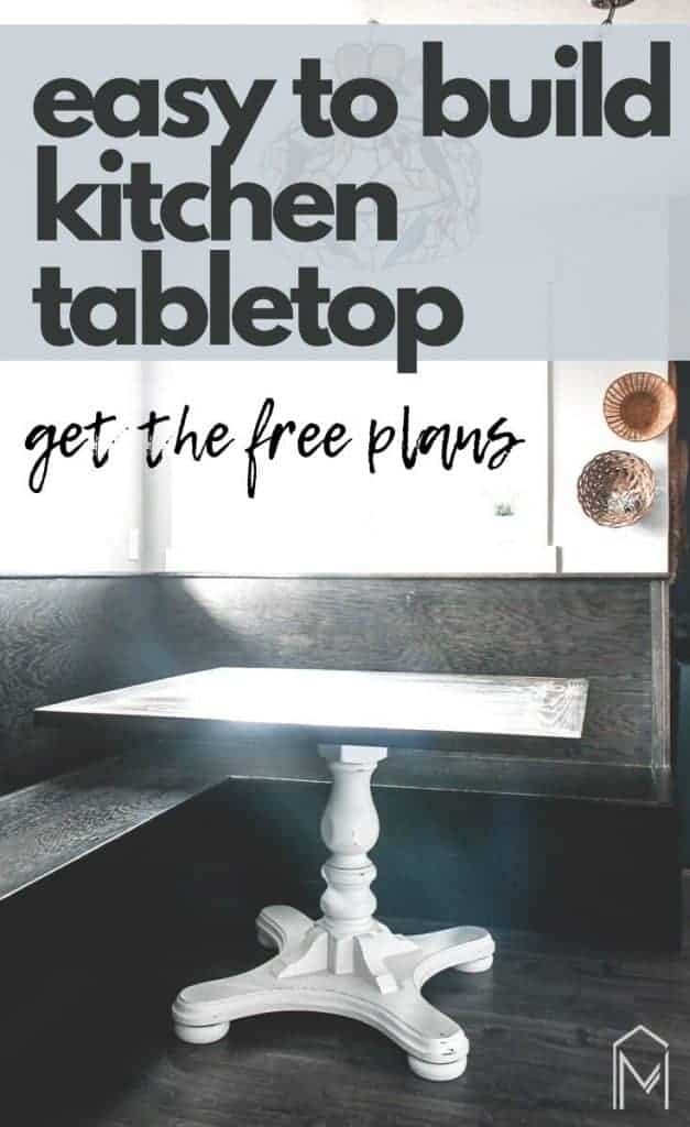 Shows a farmhouse breakfast nook and a wood table with a white stand and wood floors and overlay texts says easy to build kitchen tabletop get the free plans