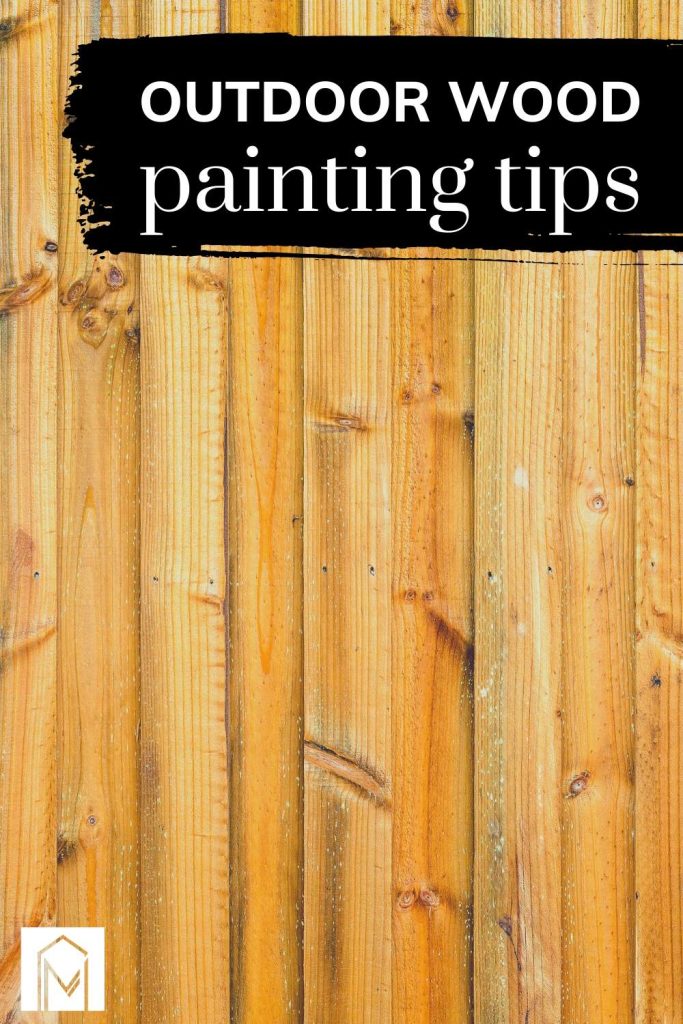 Background of wood grain with text overlay that says outdoor wood painting tips