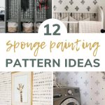 Collage of 4 different rooms with sponge painted walls or furniture with text overlay that says 12 sponge painting pattern ideas
