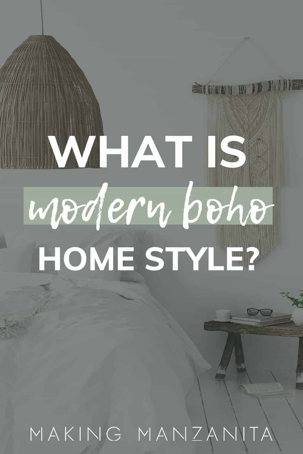 A grayed out background image of a boho style bedroom, with a bed dressed in white linens, a side table and boho style wall decor. Text imposed over the image reads "what is modern boho home style?"