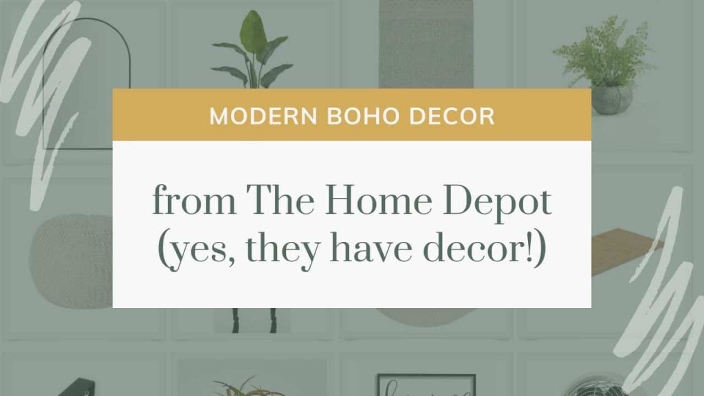 decor items in a grid in background with text overlay that says modern boho decor from The Home Depot (yes they have decor!)