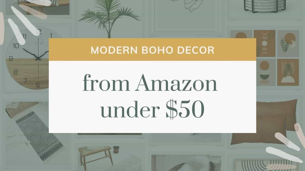 Background grid of home decor products with text overlay that says modern boho decor from amazon under $50