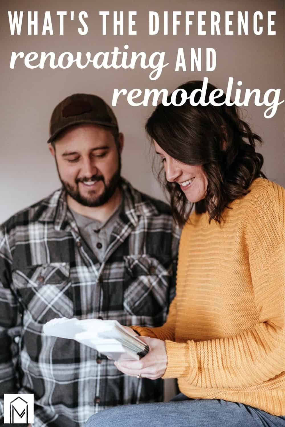 A couple is pictured looking at a large stack of paint sample cards. The man is wearing a black and gray plaid shirt and baseball hat, and the woman is wearing a mustard-yellow sweater. Text across the top of the image says "what's the difference: renovating and remodeling"