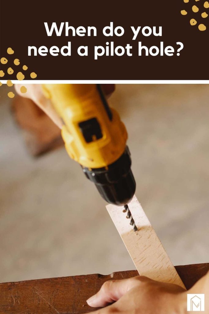 shows a drill drilling a hole in a piece of wood with overlay text that says when do you need a pilot hole?