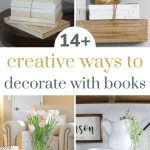 Collage showing different styling on shelves and coffee tables with books with text overlay that says 14+ creative ways to decorate with books