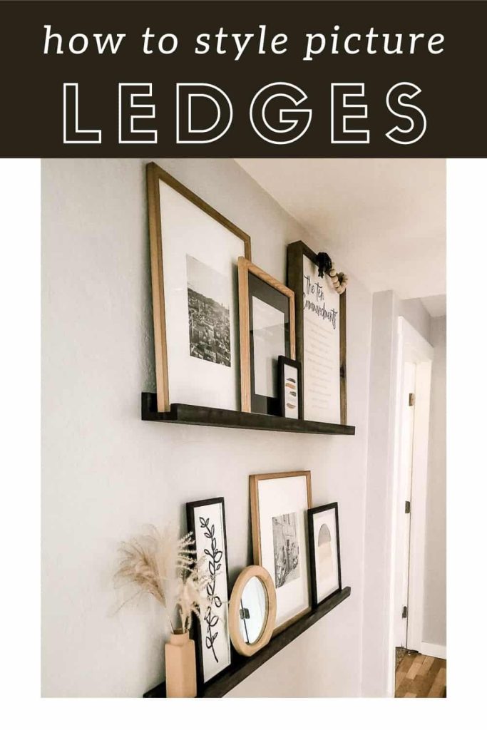 4 Picture Ledge Styling & Decor Tips Making Manzanita