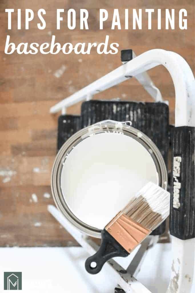 White paint in can with paint brush on top of a ladder with text overlay that says tips for painting baseboards