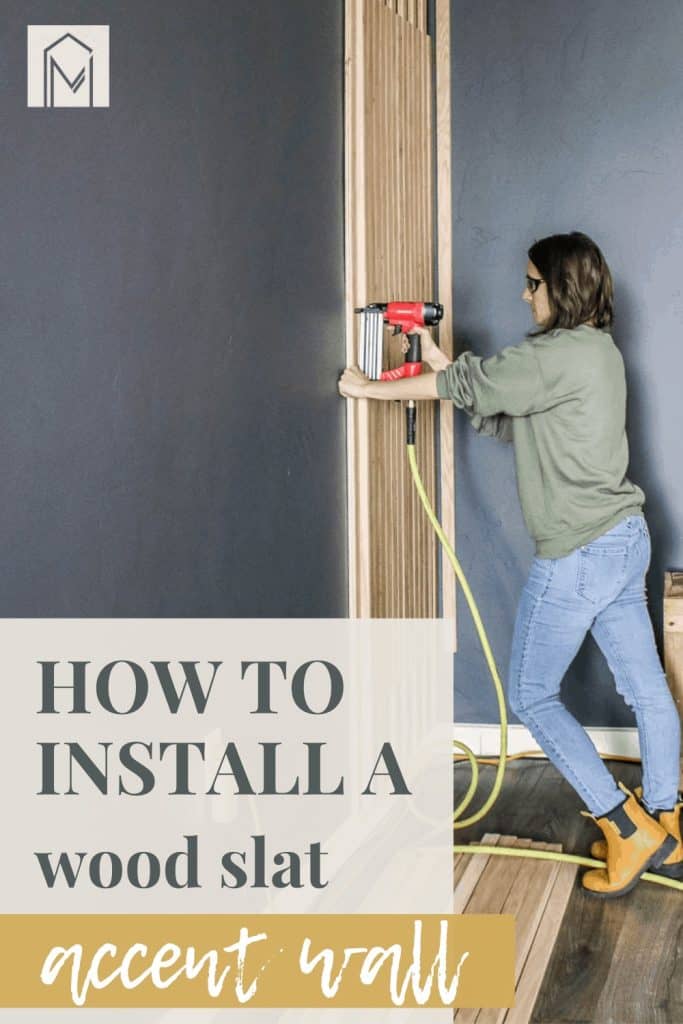 Woman nailing wood slat on the wall with text overlay that says how to install a wood slat accent wall