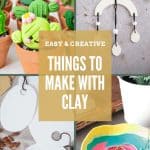 Four collage of crafts made of clay with text overlay that says Things to make with clay