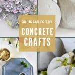 Collage of different concrete crafts with text overlay that says 20+ ideas to try concrete crafts