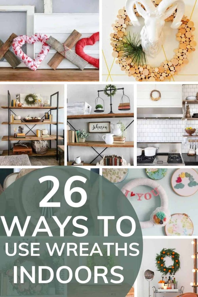 image collage of 10 ways for decorating with wreaths indoors with text overlay "26 Ways to use wreaths indoors"