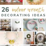 image collage of twelve wreaths used to decorate inside with text overlay " 26 indoor wreath decorating ideas"