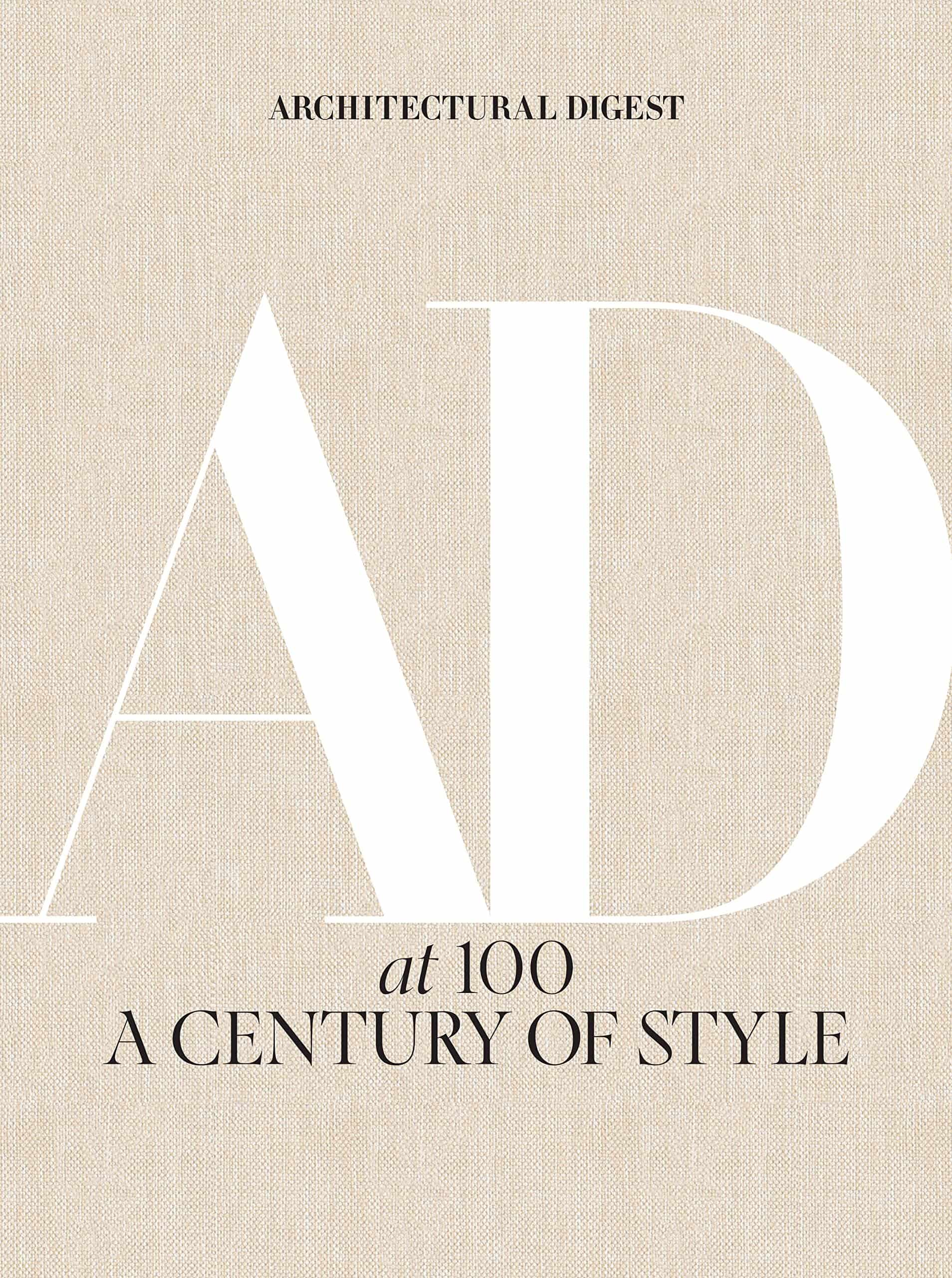 Architectural Digest at 100: A Century of Style by the editors of Architectural Digest