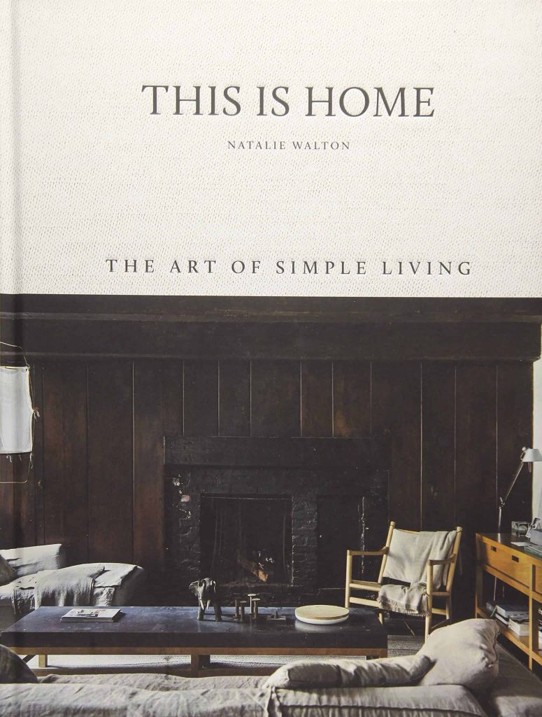 This Is Home: The Art of Simple Living by Natalie Walton