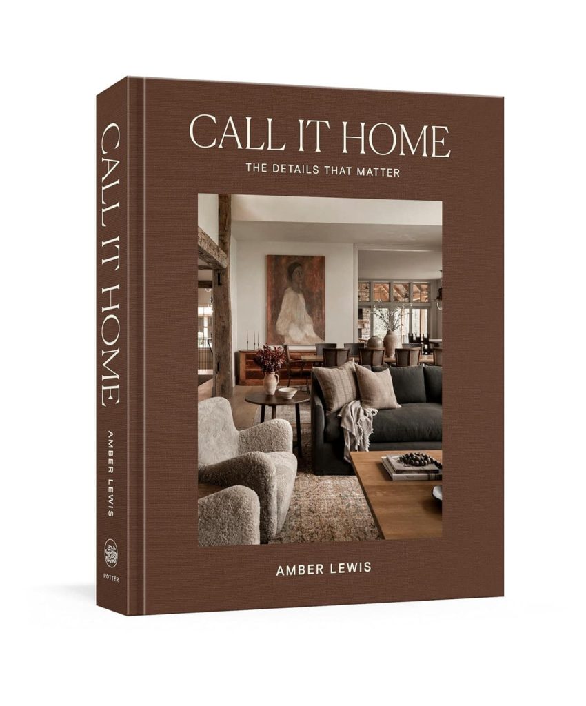 Call It Home: The Details That Matter by Amber Lewis