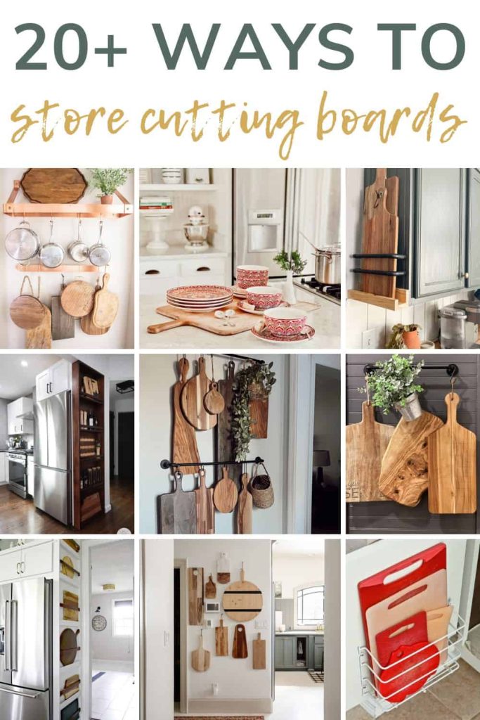 A collage photo of storing cutting boards with text overlay saying 20+ ways to Store Cutting Boards.