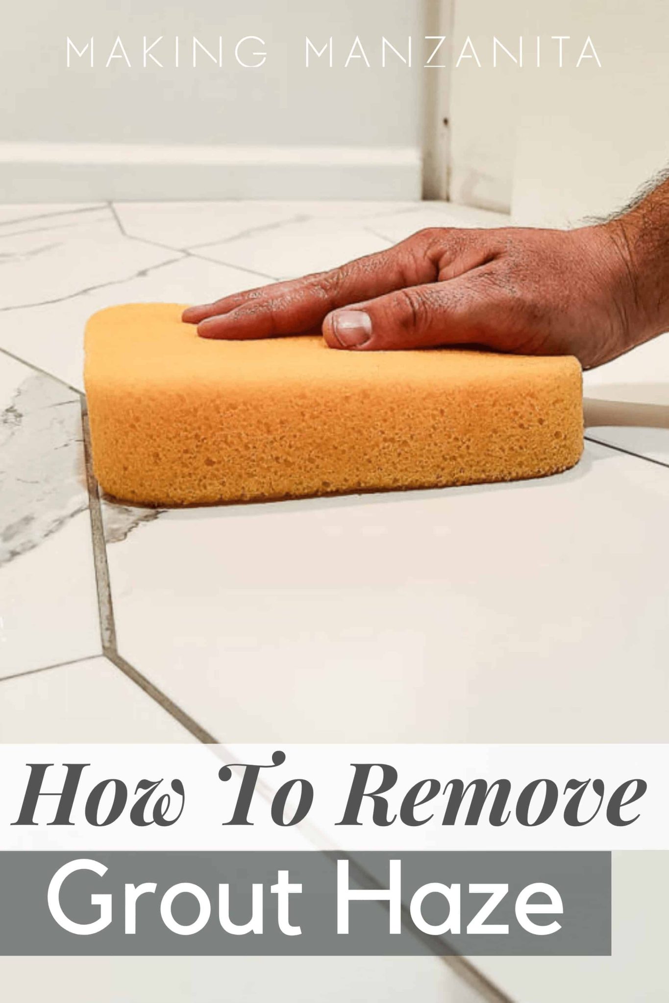 How To Remove Grout Haze From Tile (The Easy Way) Making Manzanita